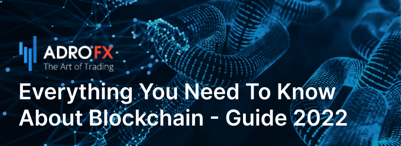 Everything You Need To Know About Blockchain - Guide 2022