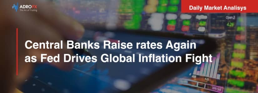 Centralbanks-raise-rates-again-as-fed-drives-global-inflation-fight