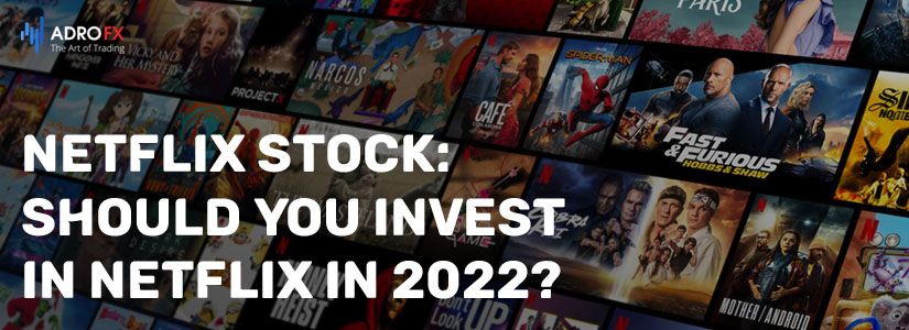 netflix-stock-should-you-iInvest-in-netflix-in-2022