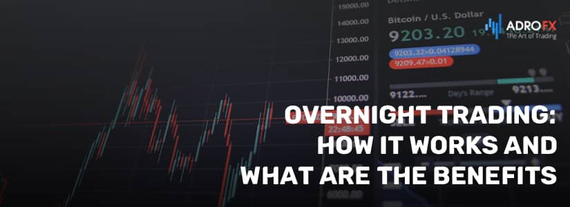 Overnight Trading: How It Works and What Are the Benefits 