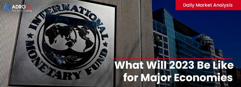 What Will 2023 Be Like for Major Economies? | Daily Market Analysis
