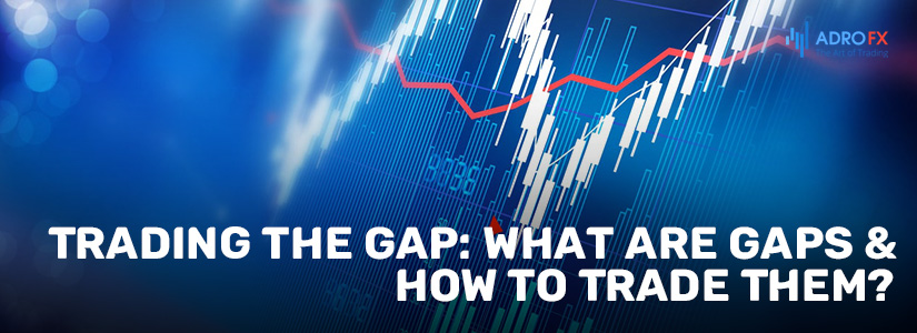 Trading the Gap: What are Gaps & How to Trade Them? 