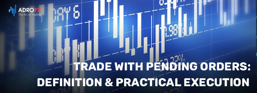 Trade-with-Pending-Orders-Definition-Practical-Execution-fullpage