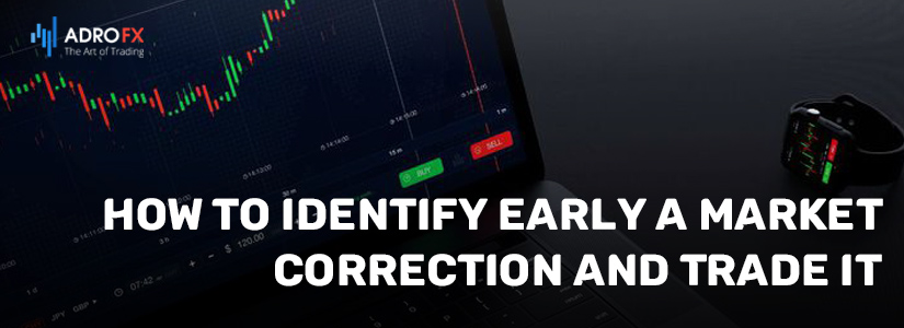 How-to-Identify-Early-a-Market-Correction-and-Trade-It-fullpage