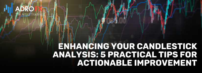 Enhancing-Your-Candlestick-Analysis-5-Practical-Tips-for-Actionable-Improvement-fullpage