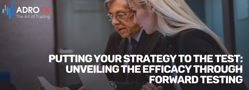 Putting-Your-Strategy-to-the-Test-Unveiling-the-Efficacy-Through-Forward-Testing-Fullpage