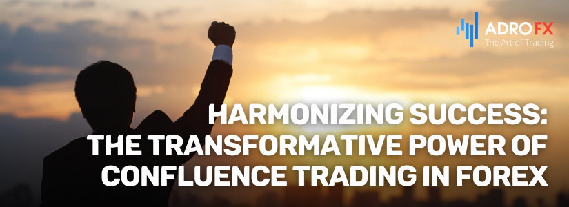 Harmonizing-Success-The-Transformative-Power-of-Confluence-Trading-in-Forex-Fullpage