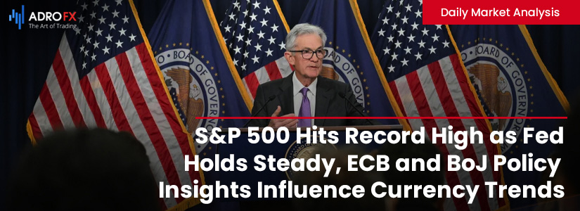 SP500-Hits-Record-High-as-Fed-Holds-Steady-ECB-and-BoJ-Policy-Insights-Influence-Currency-Trends-Fullpage