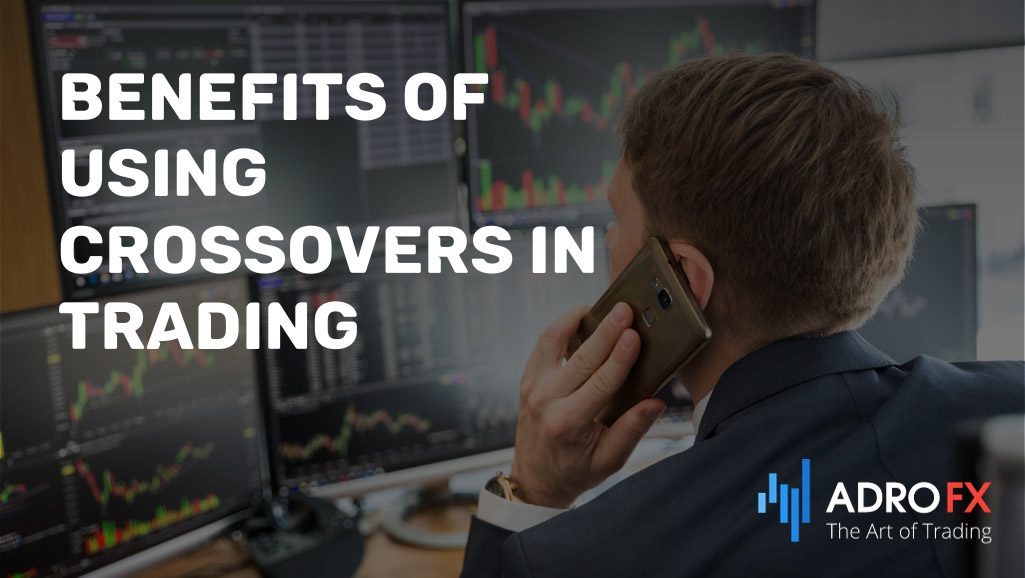 Benefits-of-Using-Crossovers-in-Trading