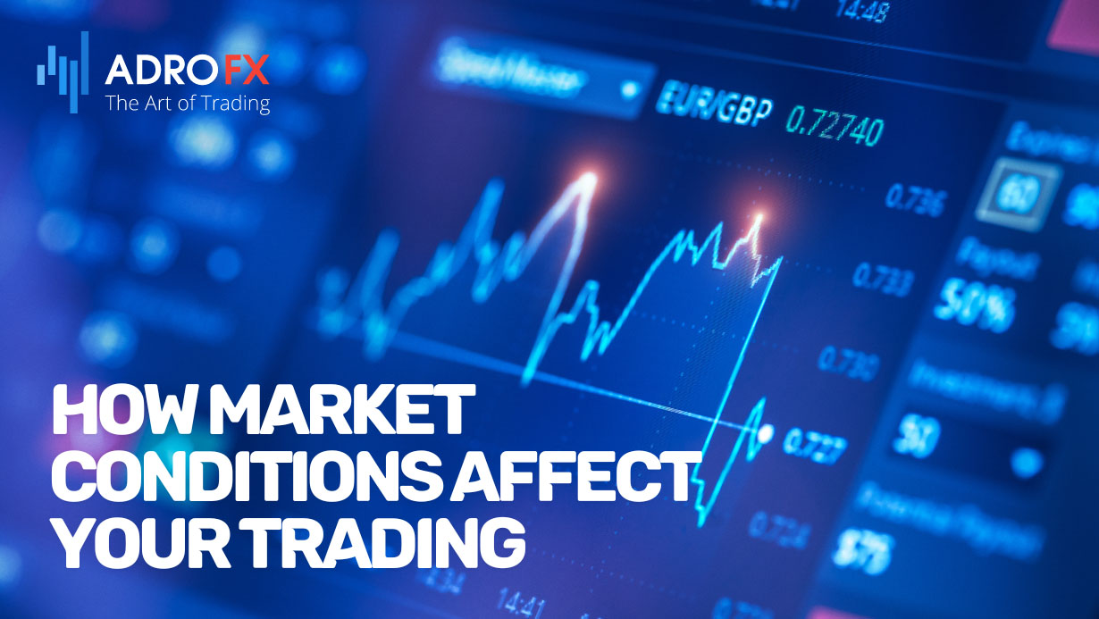 How-Market-Conditions-Affect-Your-Trading