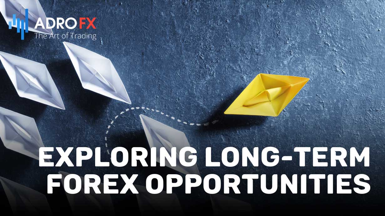 Exploring-Long-Term-Forex-Opportunities