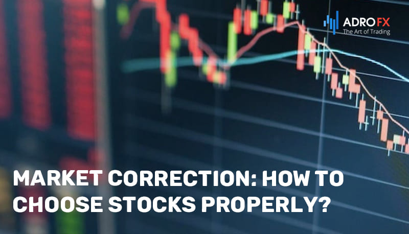 Market-Correction-How-to-Choose-Stocks-Properly