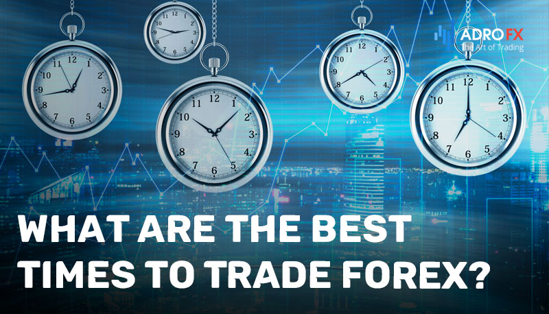 What-Are-the-Best-Times-to-Trade-Forex